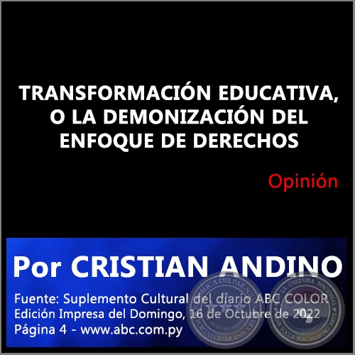 TRANSFORMACIÓN EDUCATIVA, O LA DEMONIZACIÓN DEL ENFOQUE DE DERECHOS - Por CRISTIAN ANDINO - Domingo, 16 de Octubre de 2022